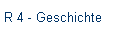 R 4 - Geschichte