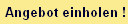 Angebot einholen !